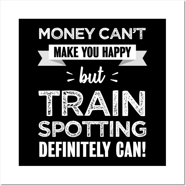 Trainspotting makes you happy | Funny gift for Train Spotter Wall Art by qwertydesigns